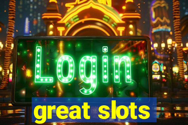 great slots